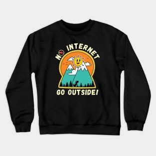 No Internet Go Outside Crewneck Sweatshirt